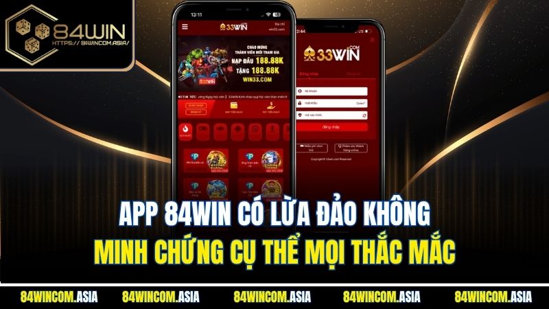 App 84WIN Có Lừa Đảo Không - Minh Chứng Cụ Thể Mọi Thắc Mắc