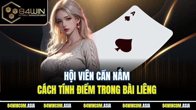 Hội viên cần nắm cách tính điểm trong bài Liêng