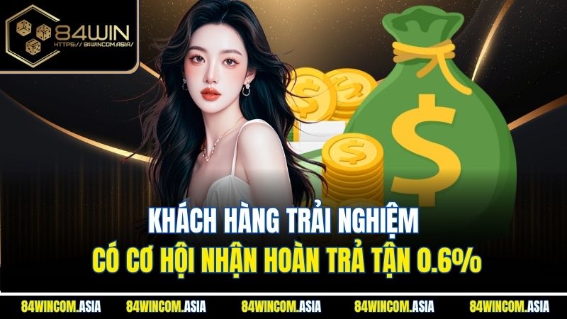 khach-hang-trai-nghiem-co-co-hoi-nhan-hoan-tra-tan-0-6
