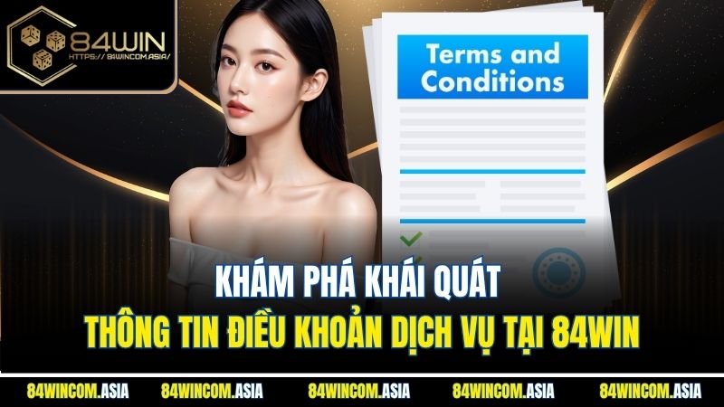 Khám phá khái quát thông tin điều khoản dịch vụ tại 84WIN