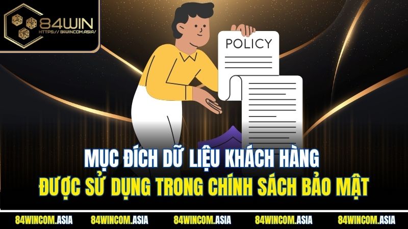 Mục đích dữ liệu khách hàng được sử dụng trong chính sách bảo mật