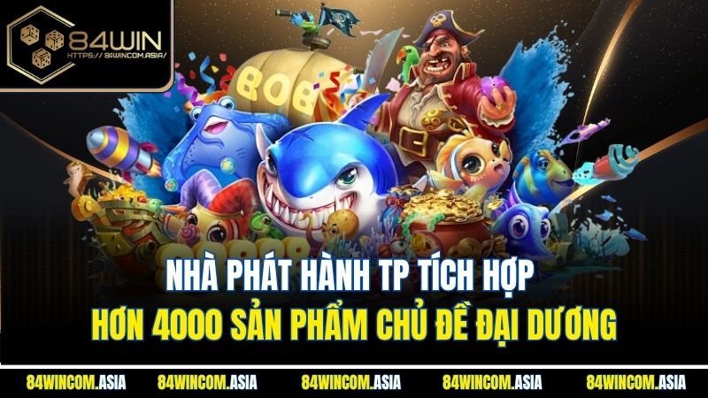 Nhà phát hành TP tích hợp hơn 4000 sản phẩm chủ đề đại dương