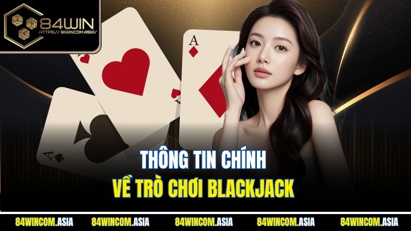 Thông tin chính về trò chơi Blackjack