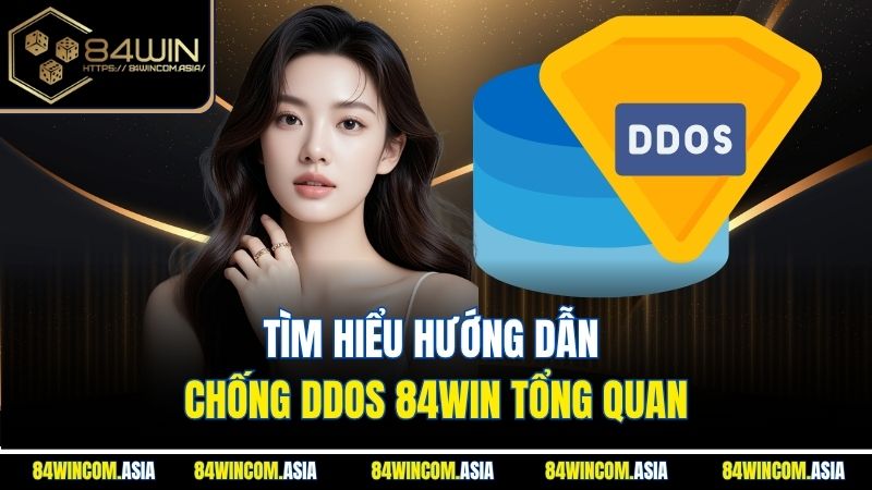 Tìm hiểu hướng dẫn chống DDoS 84WIN tổng quan