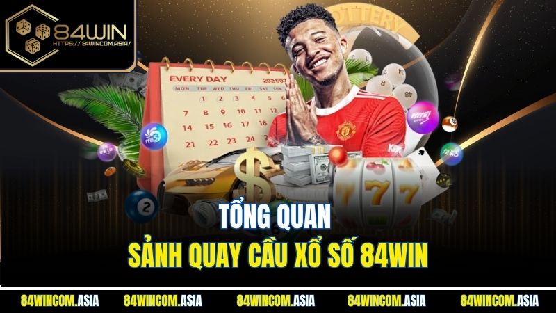 Tổng quan sảnh quay cầu xổ số 84WIN