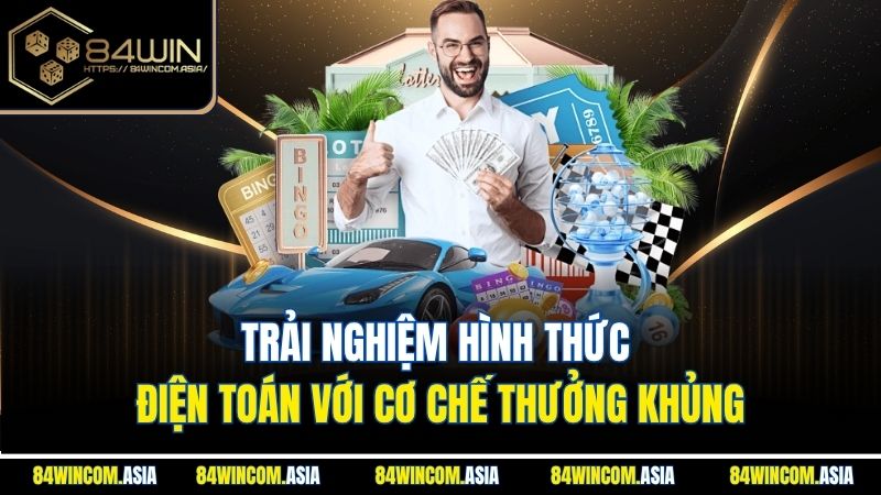 Trải nghiệm hình thức điện toán với cơ chế thưởng khủng